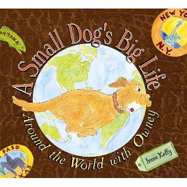 Small Dog's Big Life, A: Around the World with Owney