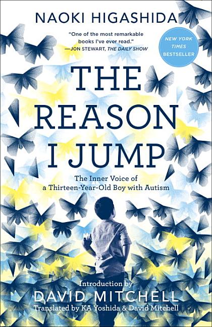Reason I Jump, The: The Inner Voice of a Thirteen-Year-Old Boy with Autism