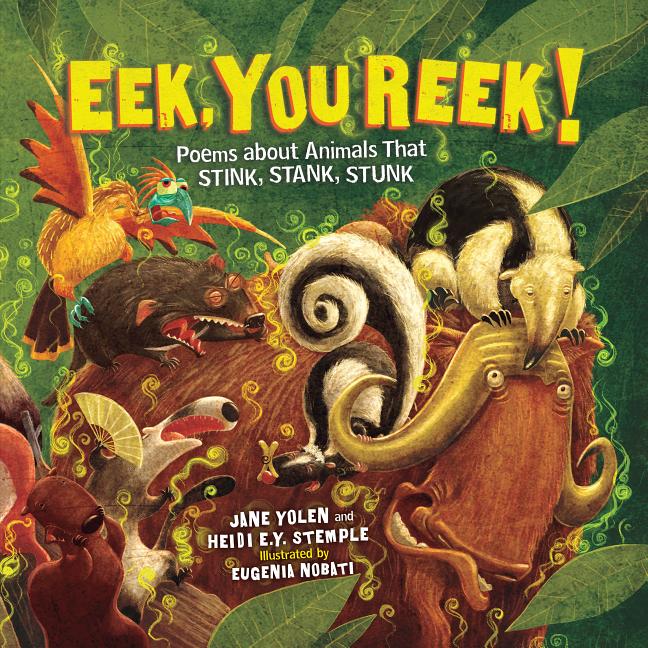 Eek, You Reek!: Poems about Animals That Stink, Stank, Stunk
