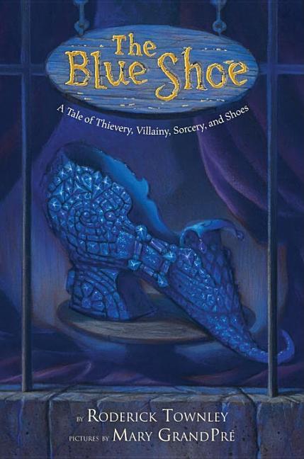 The Blue Shoe: A Tale of Thievery, Villainy, Sorcery, and Shoes