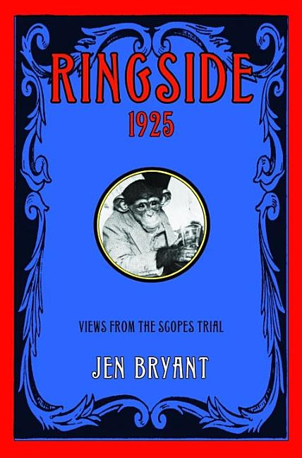 Ringside 1925: Views from the Scopes Trial