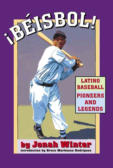 ¡Béisbol!: Latino Baseball Pioneers and Legends